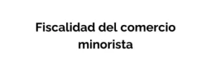 Fiscalidad del comercio minorista