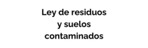 Ley residuos y suelos contaminados
