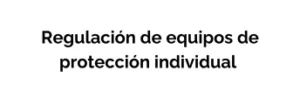 Regulación de equipos de protección individual
