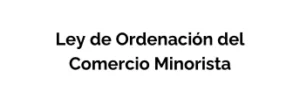 Ley de Ordenación del Comercio Minorista