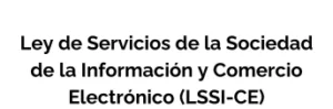 Ley de Servicios de la Sociedad de la Información y Comercio Electrónico (LSSI-CE)